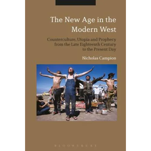 The New Age in the Modern West: Counterculture, Utopia and Prophecy from the Late Eighteenth Century to the Present Day