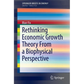Rethinking Economic Growth Theory from a Biophysical Perspective