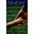 No Exit: What Parents Owe Their Children and What Society Owes Parents