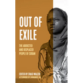 Out of Exile: Narratives from the Abducted and Displaced People of Sudan