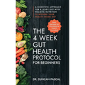 The 4-Week Gut Health Protocol for Beginners: A Scientific Approach for A Leaky Gut with Holistic Nutrition to Restore Your Health Inside Out (Best Re