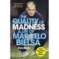 The Quality of Madness: A Life of Marcelo Bielsa
