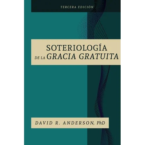 La Soteriologia De La Gracia Gratuita