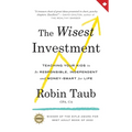 The Wisest Investment: Teaching Your Kids to Be Responsible, Independent and Money-Smart for Life