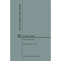 Code of Federal Regulations Title 19, Customs Duties, Parts 200-End, 2018