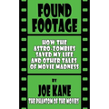 Found Footage: How the Astro-Zombies Saved My Life and Other Tales of Movie Madness