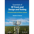 Essentials of RF Front-End Design and Testing: A Practical Guide for Wireless Systems