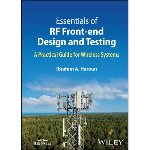 Essentials of RF Front-End Design and Testing: A Practical Guide for Wireless Systems