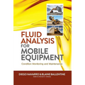 Fluid Analysis for Mobile Equipment: Condition Monitoring and Maintenance