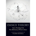 Dance Theory: Source Readings from Two Millennia of Western Dance