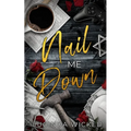 Nail Me Down: A Sapphic Romance of Power Tools, Power Exchange, and Queer Devotion