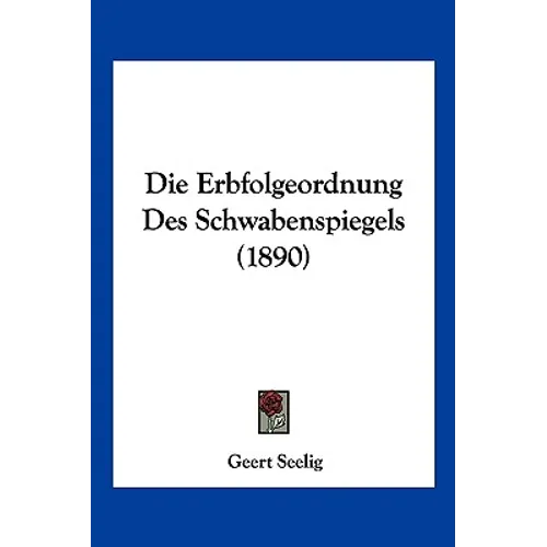 Die Erbfolgeordnung Des Schwabenspiegels (1890)