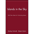 Islands in the Sky: Bold New Ideas for Colonizing Space
