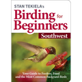 Stan Tekiela's Birding for Beginners: Southwest: Your Guide to Feeders, Food, and the Most Common Backyard Birds