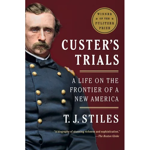 Custer's Trials (Pulitzer Prize Winner): A Life on the Frontier of a New America