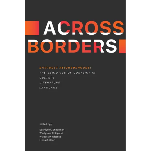 Difficult Neighborhoods: The Semiotics of Conflict in Culture, Literature, and Language