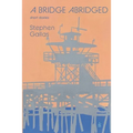A Bridge Abridged: Short Stories