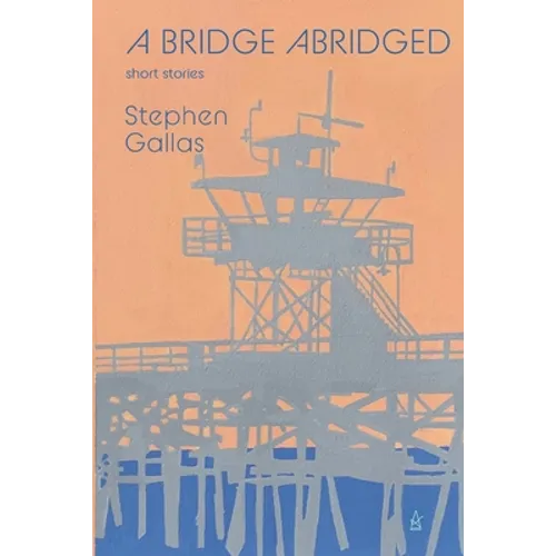 A Bridge Abridged: Short Stories