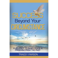 Success Beyond Your Circumstance