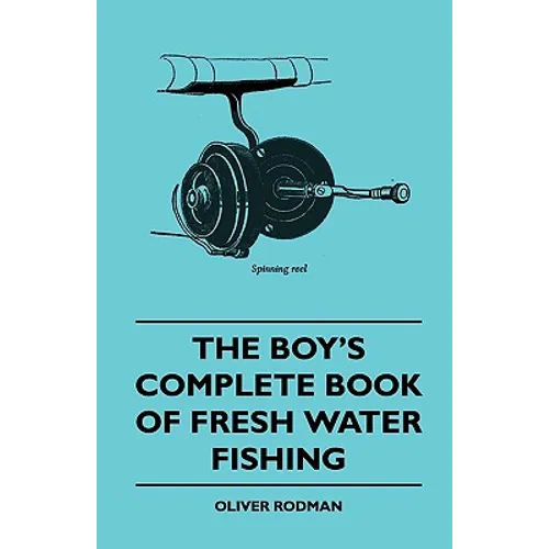 The Boy's Complete Book of Fresh Water Fishing