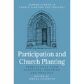 Participation and Church Planting: Perspectives from Scripture, Doctrine and Practice