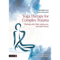 Yoga Therapy for Complex Trauma: Working with Child, Adolescent, and Adult Clients