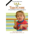 1, 2, 3... the Toddler Years: A Practical Guide for Parents & Caregivers