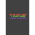 i'm so gay that i can't even think straight: LGBT Pride, Bisexual Trans, Lesbian Pride, Gay Pride, Transgender Pride Gift Idea for valentine's day or