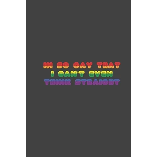 i'm so gay that i can't even think straight: LGBT Pride, Bisexual Trans, Lesbian Pride, Gay Pride, Transgender Pride Gift Idea for valentine's day or