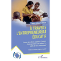 À travers l'entrepreneuriat éducatif: Former les élèves capables d'innover d'entreprendre et de relever les défis de leur communauté