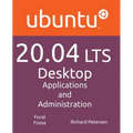 Ubuntu 20.04 LTS Desktop: Applications and Administration