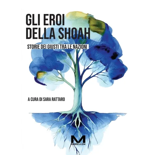 Gli eroi della Shoah: Storie dei Giusti tra le Nazioni