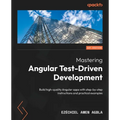 Mastering Angular Test-Driven Development: Build high-quality Angular apps with step-by-step instructions and practical examples