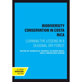 Biodiversity Conservation in Costa Rica: Learning the Lessons in a Seasonal Dry Forest