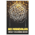 80 Mandalas: Adult Coloring Book Featuring Beautiful Mandalas Designed to relax and relieve stress