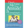 Don't Give Me That Attitude!: 24 Rude, Selfish, Insensitive Things Kids Do and How to Stop Them