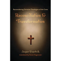 Reconciliation and Transformation: Reconsidering Christian Theologies of the Cross