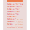 Tired of Trying Study Guide: Four Weeks of Holding on to God When You're Frustrated, Fed Up, and Feeling Forgotten