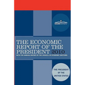 The Economic Report of the President 2010: With the Annual Report of the Council of Economic Advisors