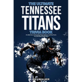 The Ultimate Tennessee Titans Trivia Book: A Collection of Amazing Trivia Quizzes and Fun Facts for Die-Hard Titans Fans!