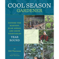 Cool Season Gardener: Extend the Harvest, Plan Ahead, and Grow Vegetables Year-Round