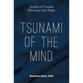 Tsunami of the Mind: Stories of Trauma, Recovery, and Hope