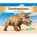 Ceratopsians: Horned-Face Dinosaurs: Horned-Face Dinosaurs