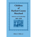 Children of Harford County, Maryland: Indentures and Guardianships, 1801-1830, 1801-1830
