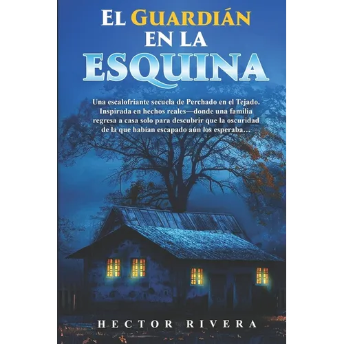 The Guardian in the Corner: Una escalofriante secuela de Perchado en el Tejado. Inspirada en hechos reales-donde una familia regresa a casa solo para