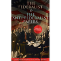 The Federalist & The Anti-Federalist Papers: Complete Collection: Including the U.S. Constitution, Declaration of Independence, Bill of Rights, Import