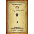 Jack Canfield's Key to Living the Law of Attraction: A Simple Guide to Creating the Life of Your Dreams