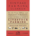 On the Farm Offices and Implements of Husbandry - A Guide to the Methods and Equipment of Livestock Farming