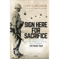 Sign Here for Sacrifice: The Untold Story of the Third Battalion, 506th Airborne, Vietnam 1968