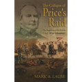 The Collapse of Price's Raid: The Beginning of the End in Civil War Missouri